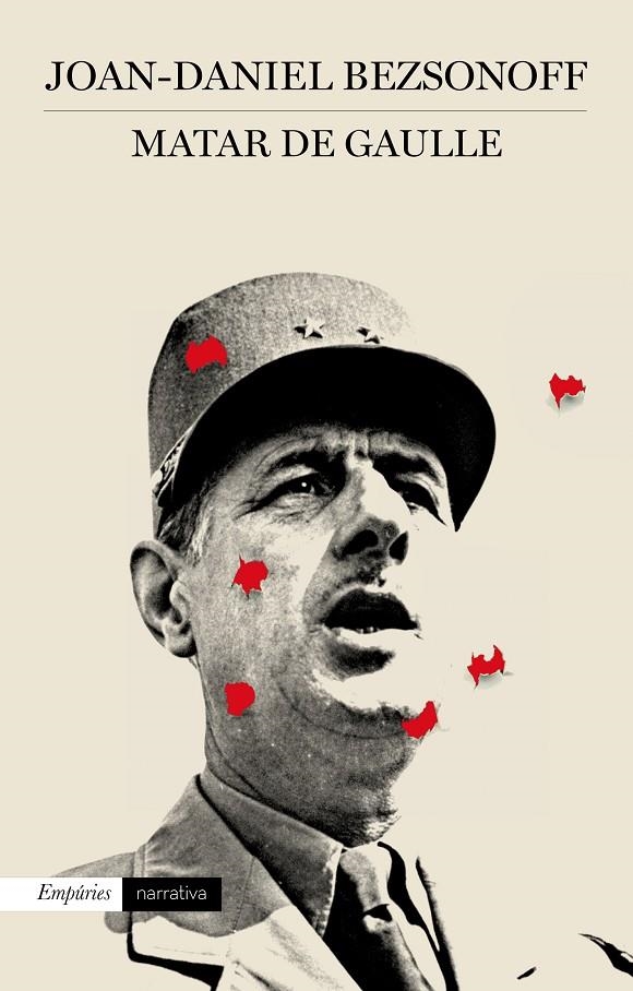 Matar De Gaulle | 9788497879521 | Joan Daniel Bezsonoff Montalat | Llibres.cat | Llibreria online en català | La Impossible Llibreters Barcelona