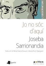 Jo no sóc d'aquí | 9788486469702 | Sarrionandia, Joseba | Llibres.cat | Llibreria online en català | La Impossible Llibreters Barcelona