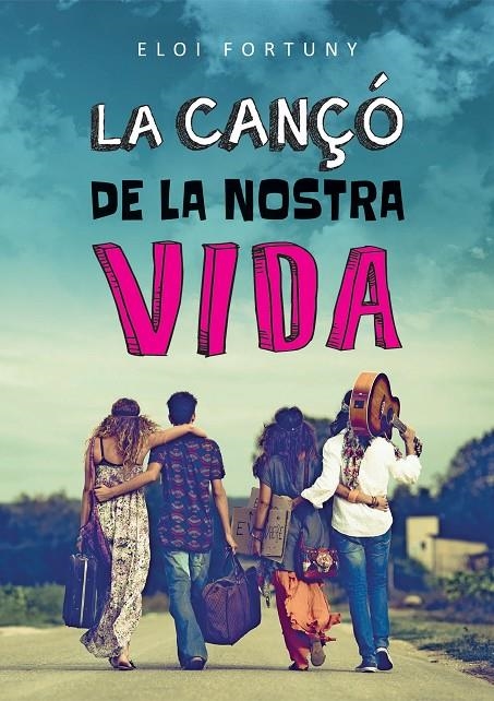 LA CANÇO DE LA NOSTRA VIDA | 9788466137393 | Fortuny, Eloi | Llibres.cat | Llibreria online en català | La Impossible Llibreters Barcelona