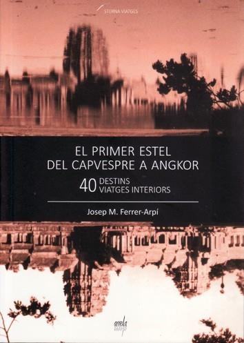 El primer estel del capvespre a Angkor. 40 destins, 40 viatges interiors | 9788461700790 | Ferrer-Arpí, Josep Mª | Llibres.cat | Llibreria online en català | La Impossible Llibreters Barcelona