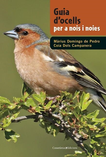 Guia d'ocells per a nois i noies | 9788490342602 | Domingo, Màrius/Dols, Coia | Llibres.cat | Llibreria online en català | La Impossible Llibreters Barcelona