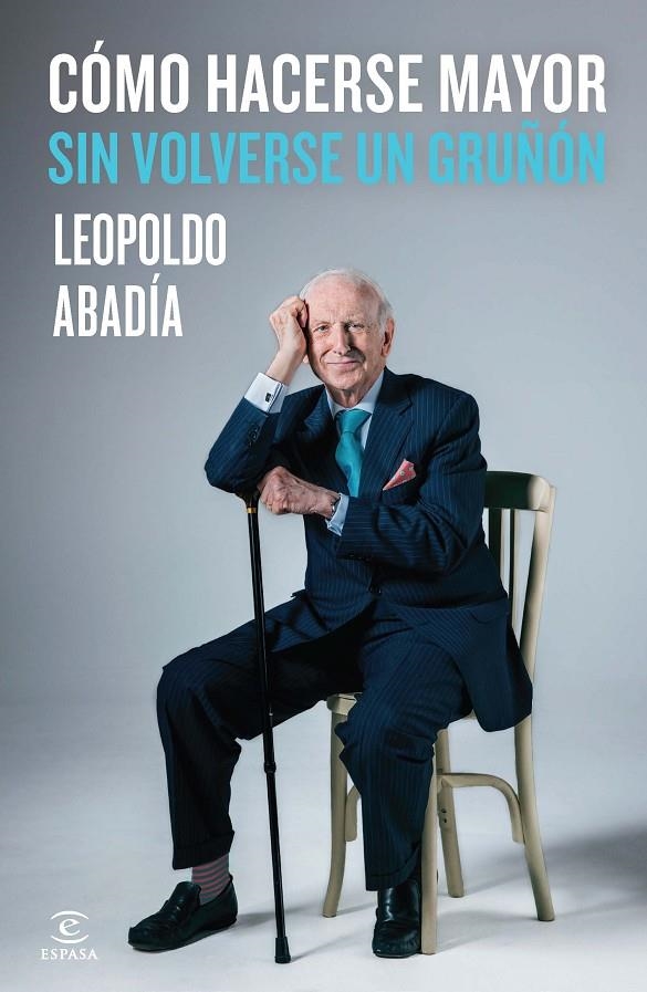 Cómo hacerse mayor sin volverse un gruñón | 9788467042986 | Leopoldo Abadía | Llibres.cat | Llibreria online en català | La Impossible Llibreters Barcelona