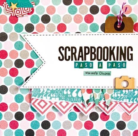 Scrapbooking paso a paso | 9788415989967 | OLIVARES,MARIANELA | Llibres.cat | Llibreria online en català | La Impossible Llibreters Barcelona