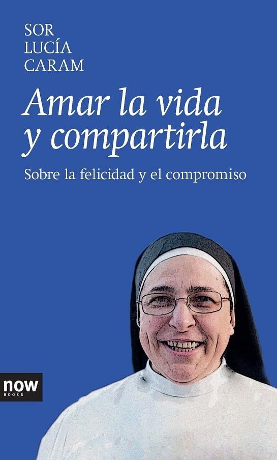 Amar la vida y compartirla | 9788416245000 | Caram Padilla, Sor Lucía | Llibres.cat | Llibreria online en català | La Impossible Llibreters Barcelona