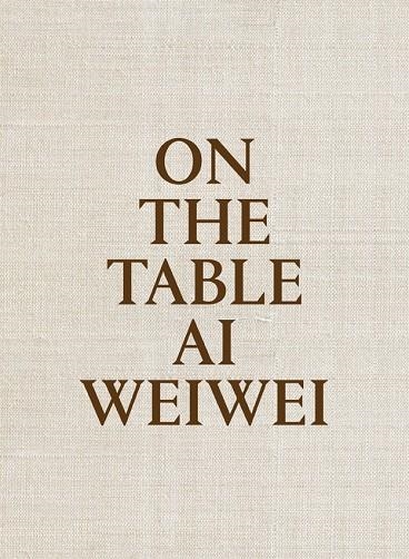 On the table. Ai Weiwei | 9788415691969 | Weiwei, Ai | Llibres.cat | Llibreria online en català | La Impossible Llibreters Barcelona