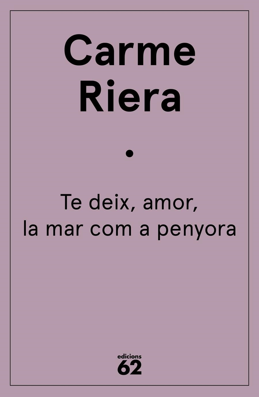 Te deix, amor, la mar com a penyora | 9788429773804 | Riera, Carme | Llibres.cat | Llibreria online en català | La Impossible Llibreters Barcelona