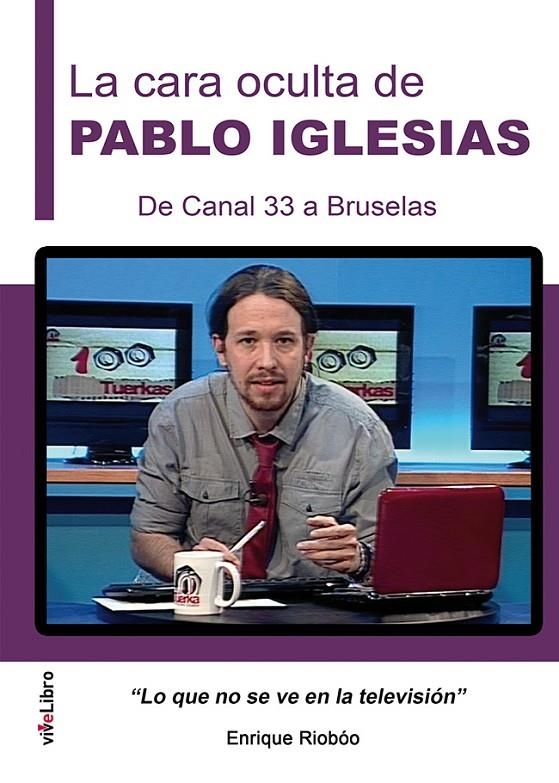 La cara oculta de Pablo Iglesias. De Canal 33 a Bruselas | 9788416198887 | Riobóo de la Vega, Enrique | Llibres.cat | Llibreria online en català | La Impossible Llibreters Barcelona