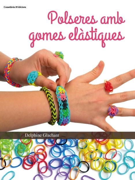 Polseres amb gomes elàstiques | 9788490342862 | Glachant, Delphine | Llibres.cat | Llibreria online en català | La Impossible Llibreters Barcelona