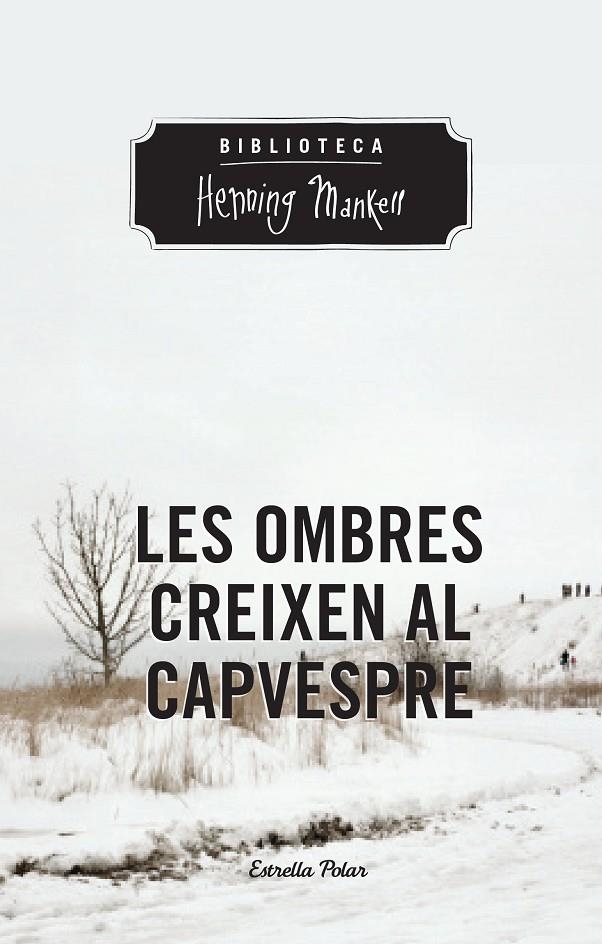 Les ombres creixen al capvespre | 9788490574263 | Henning Mankell | Llibres.cat | Llibreria online en català | La Impossible Llibreters Barcelona