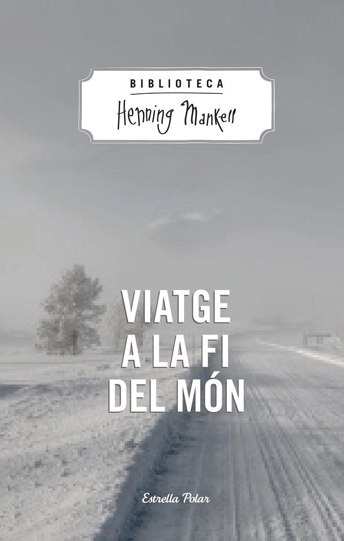 Viatge a la fi del món | 9788490574287 | Henning Mankell | Llibres.cat | Llibreria online en català | La Impossible Llibreters Barcelona