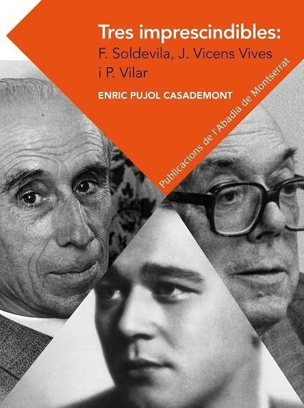 Tres imprescindibles: Ferran Soldevila, Jaume Vicens Vives i Pierre Vilar. Eleme | 9788498837292 | Pujol Casademont, Enric | Llibres.cat | Llibreria online en català | La Impossible Llibreters Barcelona