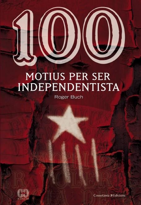 100 motius per ser independentista | 9788490342978 | Buch, Roger | Llibres.cat | Llibreria online en català | La Impossible Llibreters Barcelona