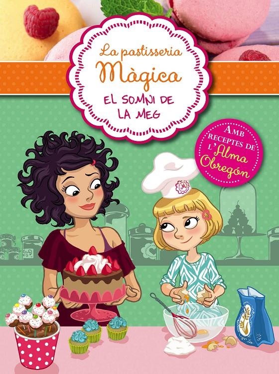 La pastisseria màgica 1 - El sommni de la Meg | 9788420479910 | Berello, Alessandra | Llibres.cat | Llibreria online en català | La Impossible Llibreters Barcelona