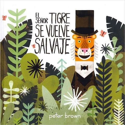 El señor tigre se vuelve salvaje | 9786077353034 | Brown, Peter | Llibres.cat | Llibreria online en català | La Impossible Llibreters Barcelona