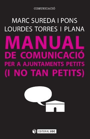 Manual de comunicació per a ajuntaments petits (i no tan petits) | 9788490647042 | Sureda i Pons, Marc;Torres i Plana, Lourdes | Llibres.cat | Llibreria online en català | La Impossible Llibreters Barcelona