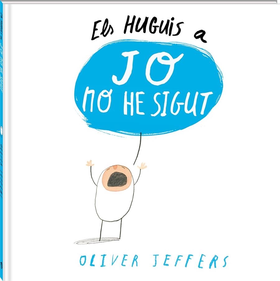 Els Huguis a Jo no he sigut | 9788494313011 | Jeffers, Oliver | Llibres.cat | Llibreria online en català | La Impossible Llibreters Barcelona