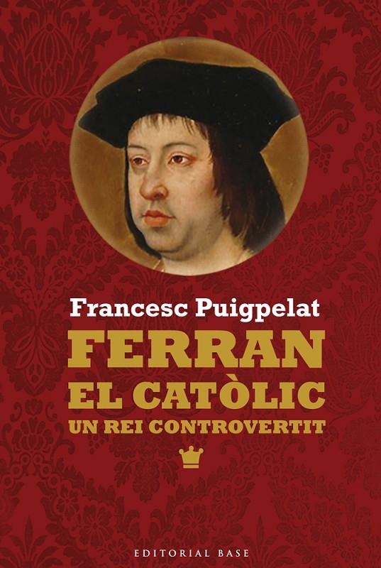 Ferran el catòlic. Un rei controvertit | 9788416166473 | Puigpelat, Francesc | Llibres.cat | Llibreria online en català | La Impossible Llibreters Barcelona