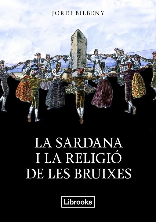 La sardana i la religió de les bruixes | 9788494338830 | Bilbeny i Alsina, Jordi | Llibres.cat | Llibreria online en català | La Impossible Llibreters Barcelona