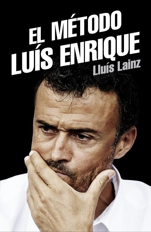 El método Luis Enrique | 9788415242901 | Lainz, Lluís | Llibres.cat | Llibreria online en català | La Impossible Llibreters Barcelona