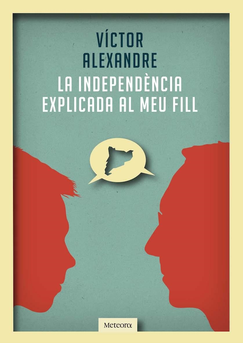 La independència explicada al meu fill | 9788492874989 | Alexandre, Víctor | Llibres.cat | Llibreria online en català | La Impossible Llibreters Barcelona