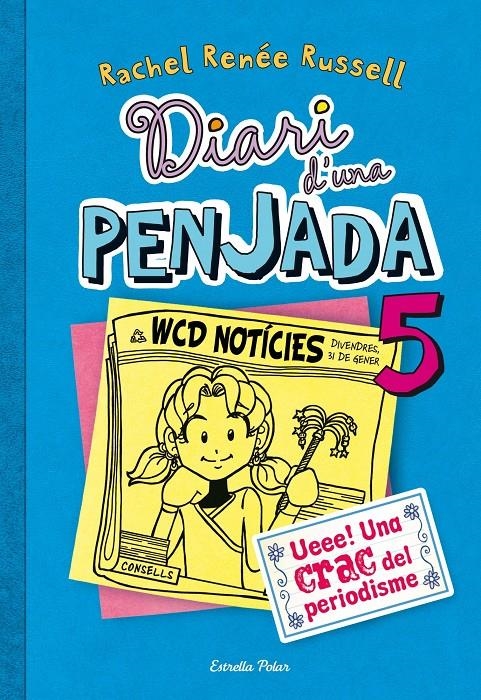 Diari d'una penjada 5. Ueee! Una crac del periodisme | 9788490572900 | Russell, Rachel Renée | Llibres.cat | Llibreria online en català | La Impossible Llibreters Barcelona