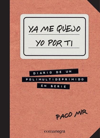 Ya me quejo yo por ti | 9788416033645 | Mir, Paco | Llibres.cat | Llibreria online en català | La Impossible Llibreters Barcelona