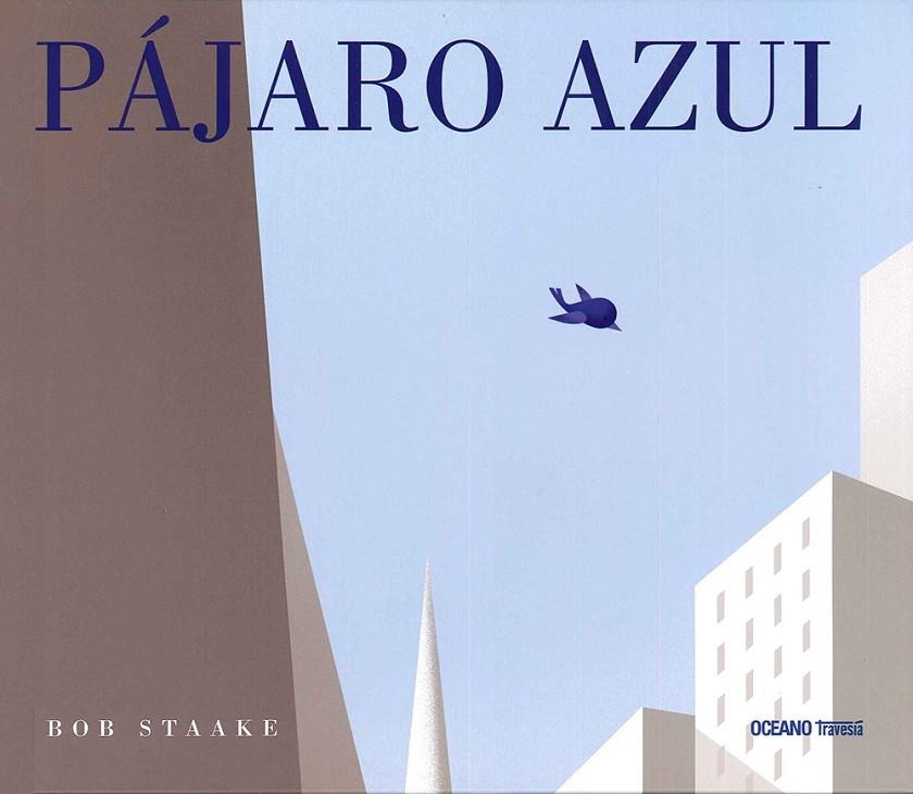 Pájaro azul | 9786077354369 | Staake, Bob | Llibres.cat | Llibreria online en català | La Impossible Llibreters Barcelona