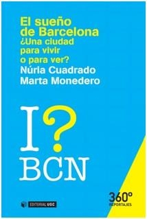 El sueño de Barcelona: ¿una ciudad para vivir o para ver? | 9788490647257 | Cuadrado Bonilla, Núria;Monedero Ribas, Marta | Llibres.cat | Llibreria online en català | La Impossible Llibreters Barcelona