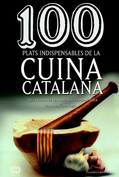 100 plats indispensables de la cuina catalana | 9788490342992 | Fàbrega, Jaume | Llibres.cat | Llibreria online en català | La Impossible Llibreters Barcelona