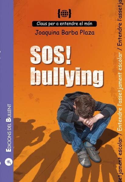 Sos! bullying. Per a entendre l'assetjament escolar | 9788499040493 | Barba Plaza, Joaquina | Llibres.cat | Llibreria online en català | La Impossible Llibreters Barcelona