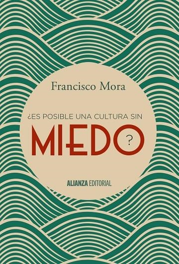 ¿Es posible una cultura sin miedo? | 9788491040606 | Mora, Francisco | Llibres.cat | Llibreria online en català | La Impossible Llibreters Barcelona