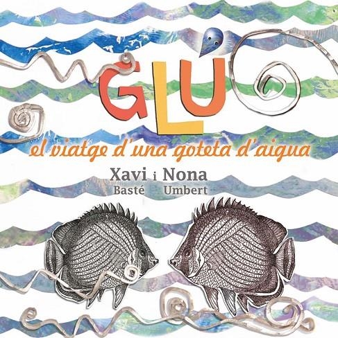 Glú. Viatge d'una goteta d'aigua | 9788494305184 | Umbert Solà, Nona/Basté Ribera, Xavier | Llibres.cat | Llibreria online en català | La Impossible Llibreters Barcelona