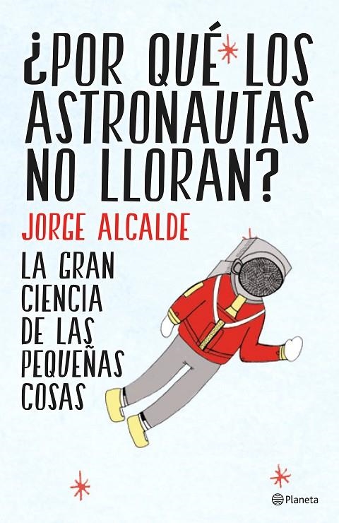 Por que los astronautas no lloran? | 9788408141952 | Alcalde, Jorge | Llibres.cat | Llibreria online en català | La Impossible Llibreters Barcelona