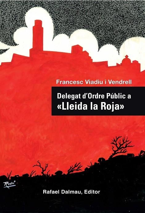 Delegat d'Ordre Públic a "Lleida roja" | 9788423207763 | Viadiu, Francesc | Llibres.cat | Llibreria online en català | La Impossible Llibreters Barcelona