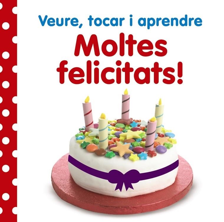 Veure, tocar i aprendre. Moltes felicitats! | 9788499066141 | VV. AA. | Llibres.cat | Llibreria online en català | La Impossible Llibreters Barcelona