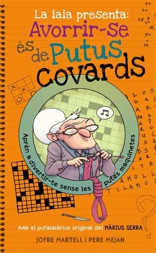 La iaia presenta: avorrir-se és de putus covards | 9788494261770 | Jofre Martell\Pere Mejan (il·lustr.) | Llibres.cat | Llibreria online en català | La Impossible Llibreters Barcelona