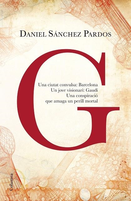 G (la novel·la de Gaudí) | 9788466419901 | Daniel Sánchez Pardos | Llibres.cat | Llibreria online en català | La Impossible Llibreters Barcelona