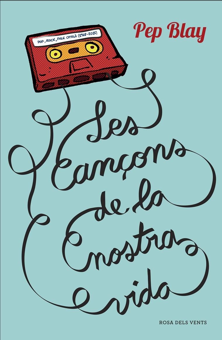 Les cançons de la nostra vida | 9788416430017 | Blay, Pep | Llibres.cat | Llibreria online en català | La Impossible Llibreters Barcelona