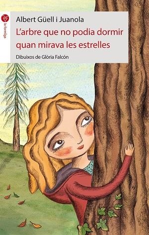 L'arbre que no podia dormir quan mirava les estrelles | 9788415095750 | Güell i Juanola, Albert | Llibres.cat | Llibreria online en català | La Impossible Llibreters Barcelona