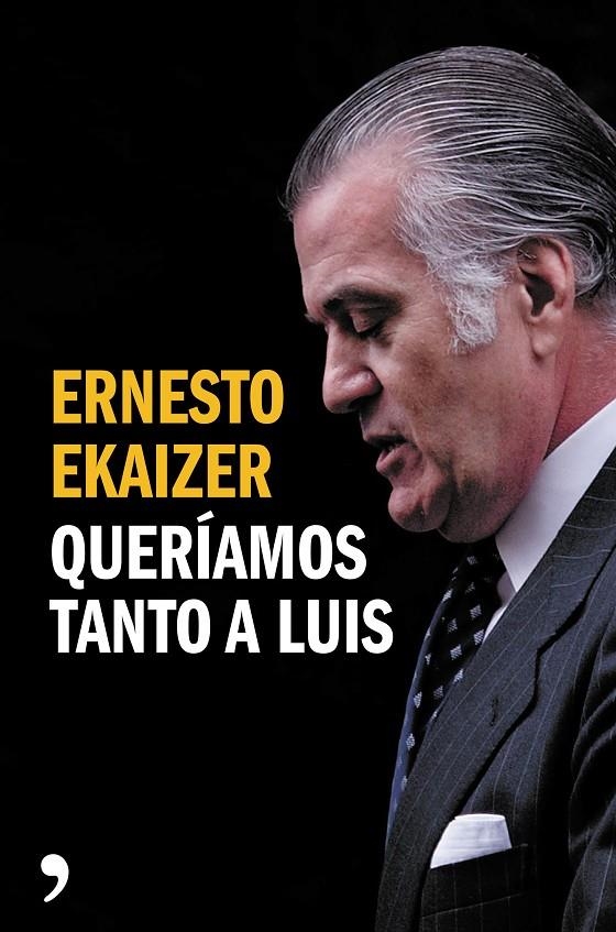 Queríamos tanto a Luis | 9788499984926 | Ernesto Ekaizer | Llibres.cat | Llibreria online en català | La Impossible Llibreters Barcelona