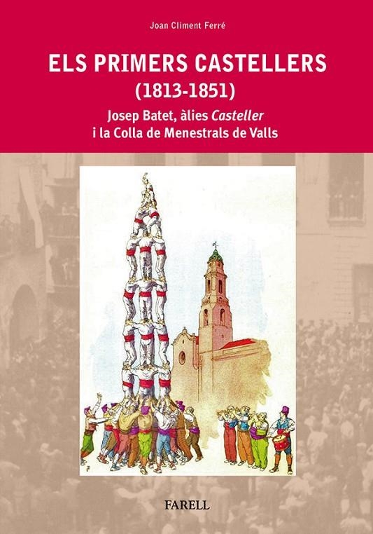 Els primers castellers (1813-1851). Josep Batet, àlies Casteller  i la Colla de | 9788492811472 | Climent Ferré, Joan | Llibres.cat | Llibreria online en català | La Impossible Llibreters Barcelona