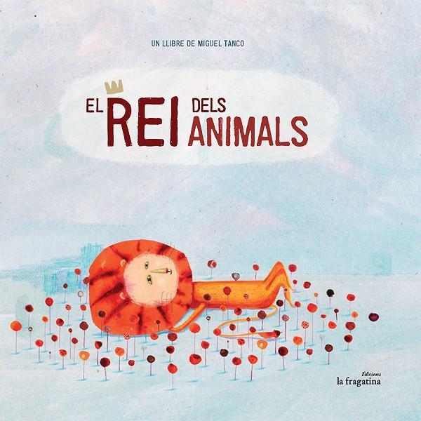 El rei dels animals | 9788416226511 | Tanco, Miguel | Llibres.cat | Llibreria online en català | La Impossible Llibreters Barcelona