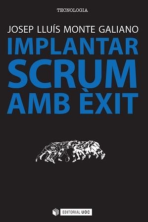 Implantar SCRUM amb èxit | 9788490647127 | Monte Galiano, Josep Lluís | Llibres.cat | Llibreria online en català | La Impossible Llibreters Barcelona