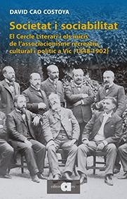 Societat i sociabilitat. El Cercle Literari i els inicis de l'associacionisme recreatiu, cultural i politic a Vic | 9788416260096 | Cao Costoya, David | Llibres.cat | Llibreria online en català | La Impossible Llibreters Barcelona