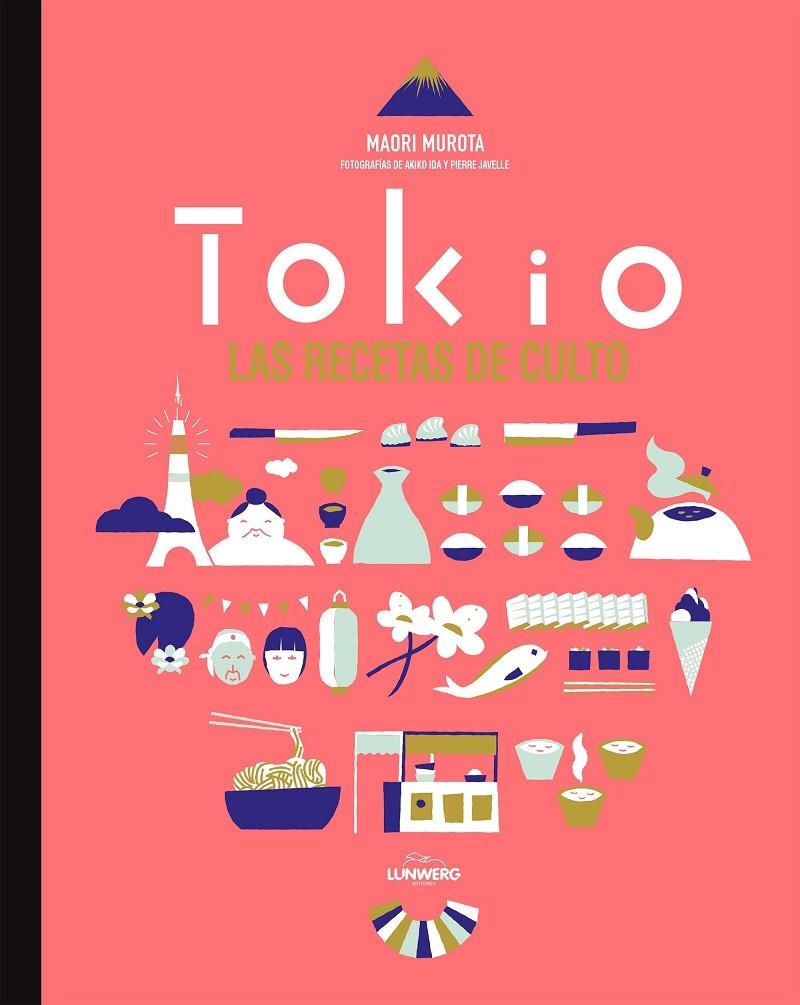 Tokio. Las recetas de culto | 9788416489022 | Maori Murota/Akiko Ida/Pierre Javelle | Llibres.cat | Llibreria online en català | La Impossible Llibreters Barcelona