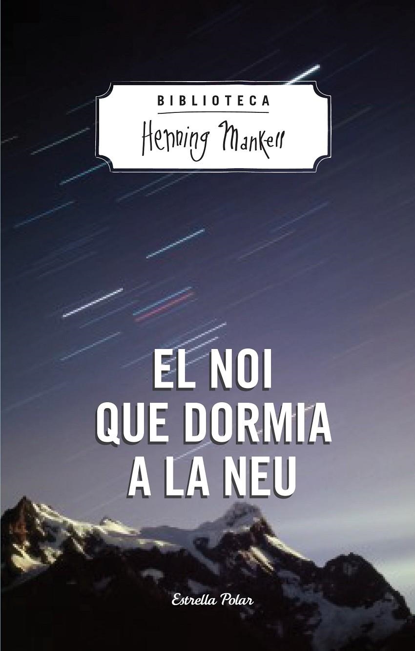 El noi que dormia a la neu | 9788490575406 | Mankell, Henning | Llibres.cat | Llibreria online en català | La Impossible Llibreters Barcelona