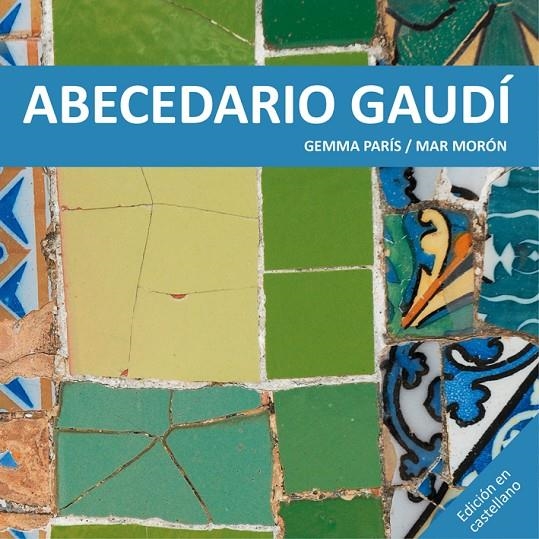 Abecedario Gaudí | 9788425228513 | Morón Velasco, Mar/París Romia, Gemma | Llibres.cat | Llibreria online en català | La Impossible Llibreters Barcelona