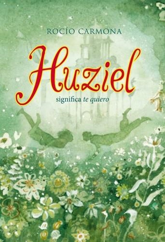 Huziel significa te quiero | 9788424654474 | Rocío Carmona | Llibres.cat | Llibreria online en català | La Impossible Llibreters Barcelona