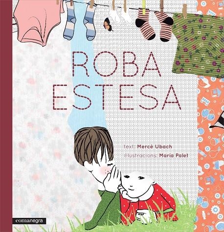 Roba estesa | 9788416033812 | Ubach Dorca, Mercè/Palet Tort, Maria | Llibres.cat | Llibreria online en català | La Impossible Llibreters Barcelona