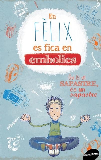 EN FÈLIX ES FICA EN EMBOLICS | 9788415975717 | Jakob Musash Leonhardt | Llibres.cat | Llibreria online en català | La Impossible Llibreters Barcelona